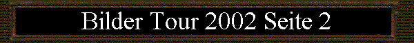 Bilder Tour 2002 Seite 2