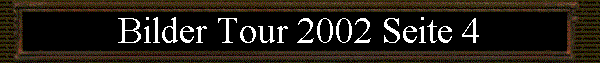 Bilder Tour 2002 Seite 4