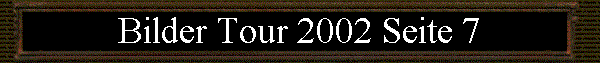 Bilder Tour 2002 Seite 7