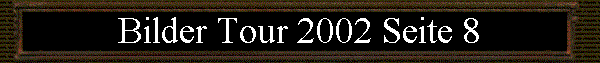 Bilder Tour 2002 Seite 8